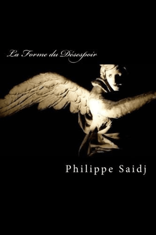 Philippe Saidj - La Forme du Désespoir