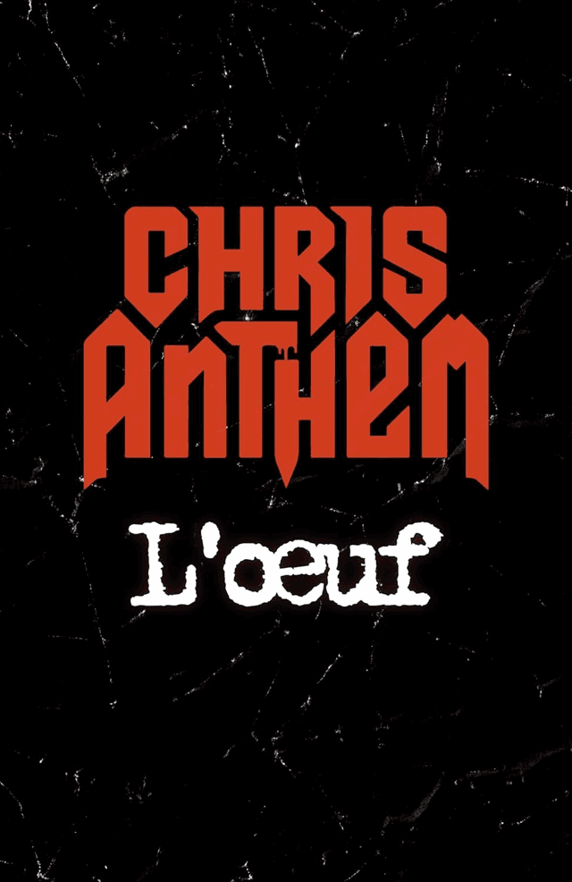 Chris Anthem - L&#039;Oeuf