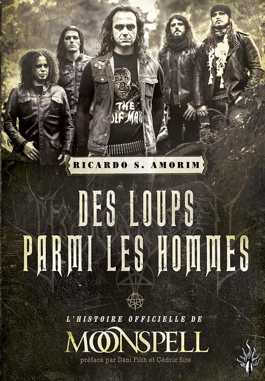 Ricardo S. Amorim - Des Loups Parmi les Hommes : L'Histoire Officielle de Moonspell - Book
