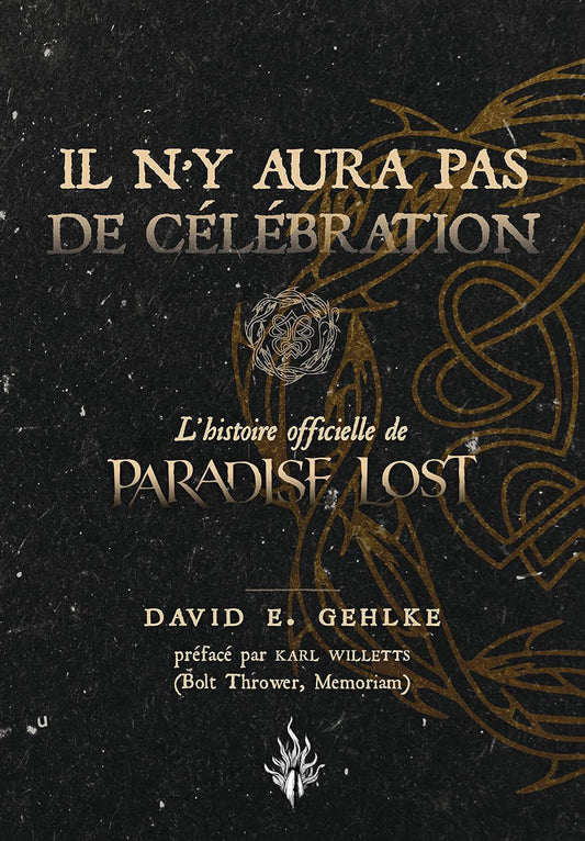 David e. Gehlke - Il n'y aura plus de Célébrations : L'Histoire Officielle de Paradise Lost - Book